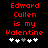 Red pixelated text reads "Edward Cullen is my Valentine" above five heart icons on a black background, with two variations showing different heart states.