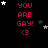 Red text 'YOU ARE GAY! <3' repeated in a with scattered white and gray stars on black background
