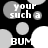 Black background with gray and white circular shapes; text fragments 'your such a', 'BUM!!', and partial words scattered across the image.