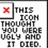 A static pixelated image shows a red X in the top-left corner and grayscale text reading 'THIS ICON THOUGHT YOU WERE UGLY AND IT DIED.'