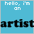 A static icon with a light blue background displays 'hello, i'm an' in white pixelated text above the word 'artist' in large black pixelated letters.