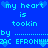 Blue background with repeated cyan text 'my heart is tookin by ... by ...' and '3AC EFRON!!!' with heart symbols, no visible animation changes.