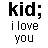 Static text-based image showing six identical of 'kid; i love you' with varying red highlighting on letters