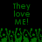 Green pixelated text 'They love ME!' repeated twice on black background with green pixelated crowd below.