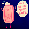 A pink bar of soap with a smiling face, arms raised, and legs, standing against a dark blue background with a speech bubble saying "RUB ME ON YOUR BUTT!".