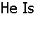 Black text 'He Is' at top, red pixelated text 'HOT' below on white background with gray rectangle in bottom right.