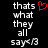 Black background with white pixelated text reading 'thats what they all say' and a red pixelated heart symbol above the text.