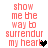 Pixelated text reads 'show me the way to surrender my heart' with a black and gray heart symbol replacing the final letter of 'heart', displayed in two vertical on white background