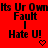 Red background with black pixelated text reading "Its Ur Own Fault I Hate U!" and a small heart symbol below the exclamation mark.