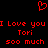 Red pixelated text and heart symbol on black background, repeating 'I Love you Tori soo much' in two