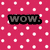 A static image with a pink background covered in white polka dots, displaying the text "WOW. you really are an idiot." in pixelated black lettering.