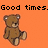 Pixelated brown teddy bear with white eyes and beige paws sits against orange background beneath black text reading 'Good times.'