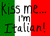 Pixelated text 'Kiss me... I'm Italian!' overlaid on a green-white-red vertical tricolor background.