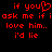 Red pixelated text on black background reads "if you ask me if i love him.. I'd lie" with a heart symbol replacing the 'o' in 'you'.