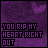 Purple background with faint heart shapes and pixelated text reading "YOU RIP MY HEART RIGHT OUT" in black block letters, animated through sequential letter illumination.