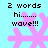 Pixelated pink snowflake on cyan background with black text reading '2 words', 'hi......', and 'wave!!!' in four identical