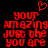 Red pixelated text on black background reads 'your amazing just the you are' with a red heart symbol above, displayed in two identical side-by-side