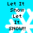 Pixelated blue background with white snowflake and black text reading Let It Snow Let It SNOW!! in four identical