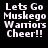 Four display the text "Lets Go Muskego Warriors Cheer!!" in white pixelated font against varying solid backgrounds
