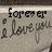A static image shows handwritten text 'forever & i love you' with a small heart symbol, displayed in dark script on a light textured background.