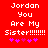 Red background with white pixelated text reading "Jordan You Are My Sister!!!!!!!!" and pink star symbols below, two identical frames side-by-side.