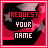 Pixelated red and black icon with 'REQUEST YOUR NAME' text in varying color schemes