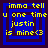 Yellow pixelated text on blue background with dark blue square outlines, reading "imma tell u one time justin is mine<3" in four identical