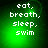 Green pixelated background with white text reading 'eat, breath, sleep, swim' in four