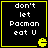 Four identical black square with yellow borders display white pixelated text 'don't let Pacman eat U' and a yellow Pacman icon in the bottom-right corner