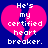 A static pixel art image with a blue background, featuring two identical pink broken hearts and white text reading "He's my certified heart breaker.".