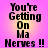 Pixelated text "You're Getting On Ma Nerves !!" on a pink-to-yellow gradient background, displayed in four identical arranged in a