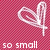 Pixelated heart-shaped icon with white outline on red checkered background and 'so small' text at bottom.
