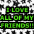 Green pixelated text on black rectangular backgrounds reads "I LOVE ALL OF MY FRIENDS!!" against a white and gray star-patterned backdrop.
