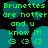 Green pixelated text on black background with teal circular shapes, repeating 'Brunettes are hotter and u know it! <3 <3 <3' in a pattern