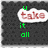 Pixelated image with dark gray background, white speech bubble containing red text "take", and green text "u it all" below the bubble.