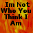 A four- displays the text "Im Not Who You Think I Am" over a fiery orange-red background with pixelated text and varying brightness