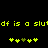 Yellow pixelated text 'df is a slut' repeated twice on black background with two of yellow and green plus signs below