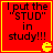 Red square with yellow border containing black text "I put the 'STUD' in study!!!" and a yellow Pac-Man icon in bottom-right corner.