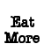 Black pixelated text on white background reads 'Eat chicken More' with horizontal black lines above and below the text block.