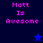 Pixelated text 'Matt Is Awesome' in pink on dark blue background with a small star icon, displayed across four distinct