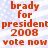 Red text on a light blue pixelated background reads 'brady for president 2008 vote now' in two identical vertical