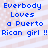 Blue pixelated text reads "Everbody Loves a Puerto Rican girl !!" on a light pink and white striped background with visible pixelation.