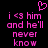 Pixelated pink text on black background reads 'i <3 him and he'll never know' with a pink heart symbol above the text.