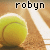 A tennis ball on a textured surface with the name 'robyn' displayed in various orientations around it.