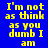 Four identical pixelated text in blue, purple, pink, and dark purple backgrounds with yellow text reading "I'm not as think as you dumb I am"