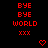 Red pixelated text and symbols on black background with gray lower-right corner, showing repeated 'BYE BYE WORLD' phrases and changing heart/arrow shapes across frames.