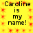 Yellow background with red star-like patterns and black text reading "Caroline is my name!" repeated four times in a