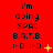 Red background with black text reading "i'm doing SPAC B.A.T.B. :-D :-D" and yellow symbols changing across frames.