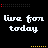 Pixelated text 'live for today' repeated across a black background with animated color variations in symbols and borders.