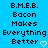 Pixelated text on bright blue background reads B.M.E.B. Bacon Makes Everything Better with white heart symbol.